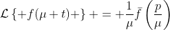 \mathcal{L}\left\{ f(\mu t) \right\} = \frac{1}{\mu}\bar{f}\left(\frac{p}{\mu}\right)