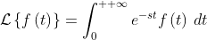 \mathcal{L}\left\{f\left(t\right)\right\}=\int_0^{  \infty}e^{-st}f\left(t\right)\,dt