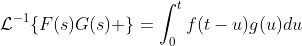 \mathcal{L}^{-1}\{F(s)G(s) \}=\int_{0}^{t}f(t-u)g(u)du