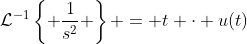 \mathcal{L}^{-1}\left\{ \frac{1}{s^2} \right\} = t \cdot u(t)