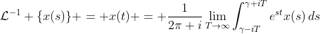 \mathcal{L}^{-1} \{x(s)\} = x(t) = \frac{1}{2\pi i}\lim_{T\to\infty}\int_{\gamma-iT}^{\gamma+iT}e^{st}x(s)\,ds