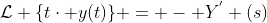 \mathcal{L} \{t\cdot y(t)\} = - Y^{'} (s)