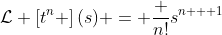 \mathcal{L} \left[t^n \right](s) = \frac {n!}{s^{n + 1}}