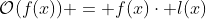 \mathcal{O}(f(x)) = f(x)\cdot l(x)