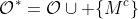 \mathcal{O}^*=\mathcal{O}\cup \{M^c\}