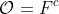 \mathcal{O}=F^c