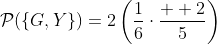 \mathcal{P}(\{G,Y\})=2\left(\frac{1}{6}\cdot\frac{  2}{5}\right)~,