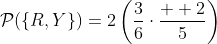 \mathcal{P}(\{R,Y\})=2\left(\frac{3}{6}\cdot\frac{  2}{5}\right)~