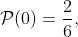 \mathcal{P}(0)=\frac{2}{6},~\mathcal{P}(1)=\frac{3  }{6},~\mathcal{P}(3)=\frac{1}{6}