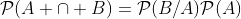 \mathcal{P}(A \cap B)=\mathcal{P}(B/A)\mathcal{P}(A)