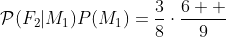 \mathcal{P}(F_2|M_1)P(M_1)=\frac{3}{8}\cdot\frac{6  }{9}