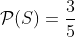 \mathcal{P}(S)=\frac{3}{5}