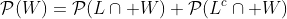 \mathcal{P}(W)=\mathcal{P}(L\cap W)+\mathcal{P}(L^c\cap W)