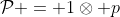 \mathcal{P} = 1\otimes p