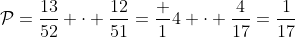 \mathcal{P}=\frac{13}{52} \cdot \frac{12}{51}=\frac 14 \cdot \frac{4}{17}=\frac{1}{17}