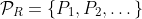 \mathcal{P}_R=\{P_1,P_2,\dots\}
