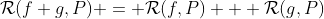 \mathcal{R}(f+g,P) = \mathcal{R}(f,P) + \mathcal{R}(g,P)