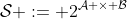 \mathcal{S} := 2^{\mathcal{A} \times \mathcal{B}}