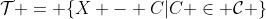 \mathcal{T} = \{X - C|C \in \mathcal{C} \}