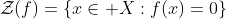 \mathcal{Z}(f)=\left\{x\in X:f(x)=0\right\}