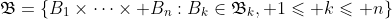\mathfrak{B}=\left\{B_1\times\cdots\times B_n:B_k\in\mathfrak{B}_k,\text{ }1\leqslant k\leqslant n\right\}