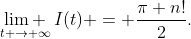\mathop{\lim }\limits_{t \to \infty}I(t) = \frac{\pi n!}{2}.