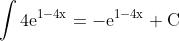 \mathrm{\displaystyle\int4e^{1-4x}=-e^{1-4x}+C}