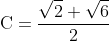 \mathrm{C=\dfrac{\sqrt{2}+\sqrt{6}}{2}}