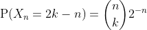 \mathrm{P}(X_n=2k-n)=\binom{n}{k}2^{-n}