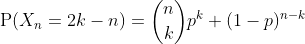\mathrm{P}(X_n=2k-n)=\binom{n}{k}p^k (1-p)^{n-k}