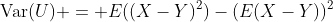 \mathrm{Var}(U) = E((X-Y)^2)-(E(X-Y))^2