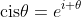 \mathrm{cis}\theta=e^{i \theta}