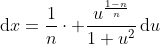 \mathrm{d}x=\frac{1}{n}\cdot \frac{u^{\frac{1-n}{n}}}{1+u^2}\,\mathrm{d}u