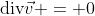 \mathrm{div}{\vec{v}} = 0
