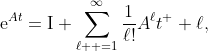 \mathrm{e}^{At}=\mathrm{I}+\displaystyle\sum_{\ell  =1}^{\infty}\displaystyle\frac{1}{\ell!}A^{\ell}t^  {\ell},