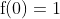 \mathrm{f}(0)=1