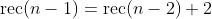 \mathrm{rec}(n-1)=\mathrm{rec}(n-2)+2