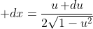 \mathrm dx=\frac{u\,\mathrm du}{2\sqrt{1-u^2}}