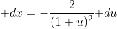 \mathrm dx=-\frac2{(1+u)^2}\mathrm du