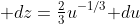 \mathrm dz={\textstyle\frac23}u^{-1/3}\mathrm du