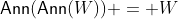 \mathsf{Ann}(\mathsf{Ann}(W)) = W