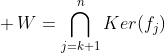 \mbox{ }\,W=\bigcap\limits_{j=k+1}^nKer(f_j)