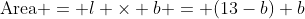 \mbox{Area} = l \times b = (13-b) b