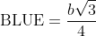\mbox{BLUE}=\frac{b\sqrt{3}}{4}