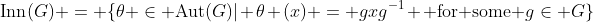 \mbox{Inn}(G) = \{\theta \in \mbox{Aut}(G)| \theta (x) = gxg^{-1} \mbox{ for some }g\in G\}