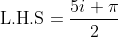 \mbox{L.H.S}=\frac{5i \pi}{2}