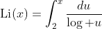 \mbox{Li}(x)=\int^x_2\frac{du}{\log u}