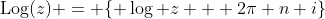 \mbox{Log}(z) = \{ \log z + 2\pi n i\}