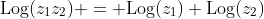 \mbox{Log}(z_1z_2) = \mbox{Log}(z_1)+\mbox{Log}(z_2)