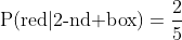 \mbox{P(red}|\mbox{2-nd box)}=\frac{2}{5}